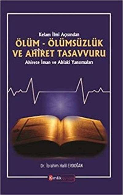 Kelam İlmi Açısından Ölüm Ölümsüzlük ve Ahiret Tasavvuru Ahirete İman ve Ahlaki Yansımalar