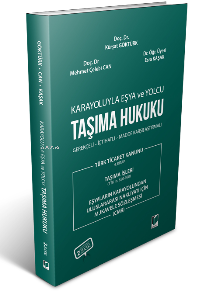 Karayoluyla Eşya ve Yolcu Taşıma Hukuku;Gerekçeli - İçtihatlı - Madde Karşılaştırmalı