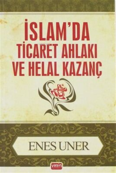 İslam`da Ticaret Ahlakı ve Helal Kazanç