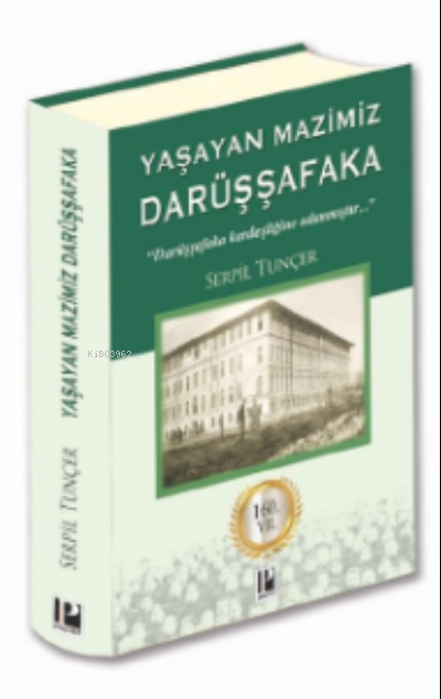  Yaşayan Mazimiz/ Darüşşafaka | Yaşayan Mazimiz/ Darüşşafaka | Serpil Tunçer | Pozitif Yayınları | 9786057531629 