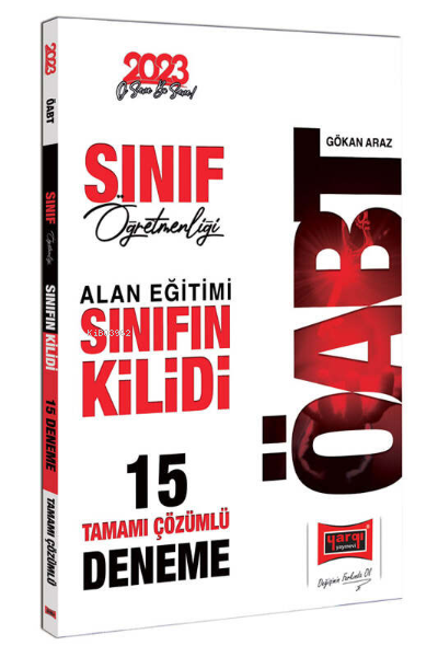  2023 ÖABT Sınıf Öğretmenliği Alan Eğitimi Sınıfın Kilidi Tamamı Çözümlü 15 Deneme | 2023 ÖABT Sınıf Öğretmenliği Alan Eğitimi Sınıfın Kilidi Tamamı Çözümlü 15 Deneme | Gökan Araz | Yargı Yayınevi | 9786254215964 