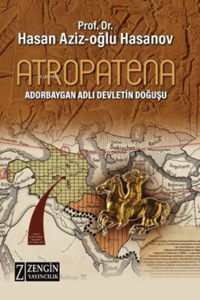  Atropatena Adorbaygan Adlı Devletin Doğuşu | Hasan Aziz Oğlu Hasanov | Zengin Yayıncılık | 9786052315835 | 