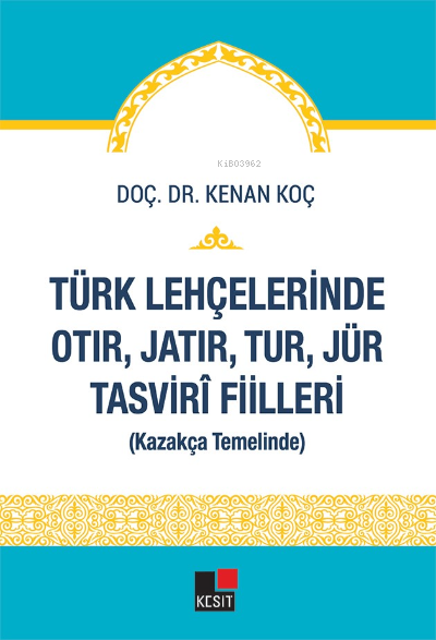 Türk Lehçelerinde  OTIR, JATIR, TUR, JÜR Tasviri Fiileri