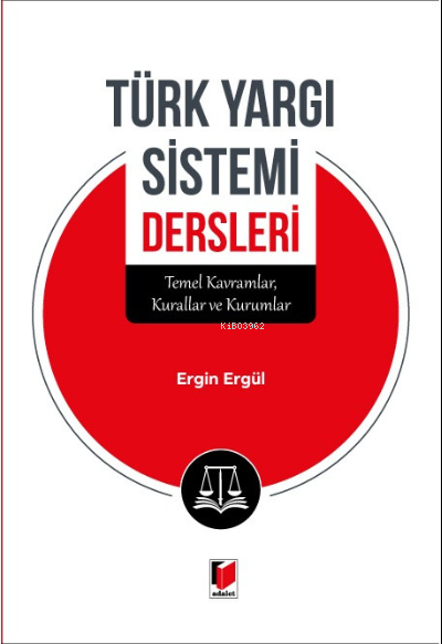  Türk Yargı Sistemi Dersleri | Türk Yargı Sistemi Dersleri | Ergin Ergül | Adalet Yayınevi | 9786258209235 