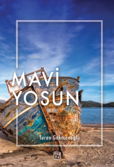  Mavi Yoksun | Turan Gökmenoğlu | Kutlu Yayınevi | 9786257200783 | 