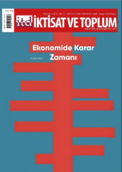  İktisat ve Toplum Dergisi 152 Sayı Ekonomide Karar Zamanı | İktisat ve Toplum Dergisi 152 Sayı Ekonomide Karar Zamanı | Ömer Faruk Çolak | İktisat ve Toplum Dergisi | 1309941801523 