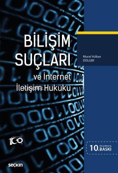  Bilişim Suçları ve İnternet İletişim Hukuku | Bilişim Suçları ve İnternet İletişim Hukuku | Murat Volkan Dülger | Seçkin Yayıncılık | 9789750285301 