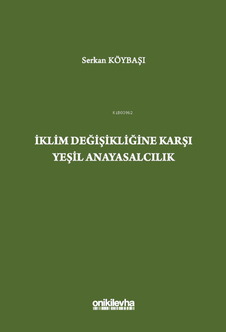 İklim Değişikliğine Karşı Yeşil Anayasalcılık | İklim Değişikliğine Karşı Yeşil Anayasalcılık | Serkan Köybaşı | On İki Levha Yayıncılık | 9786254326035 
