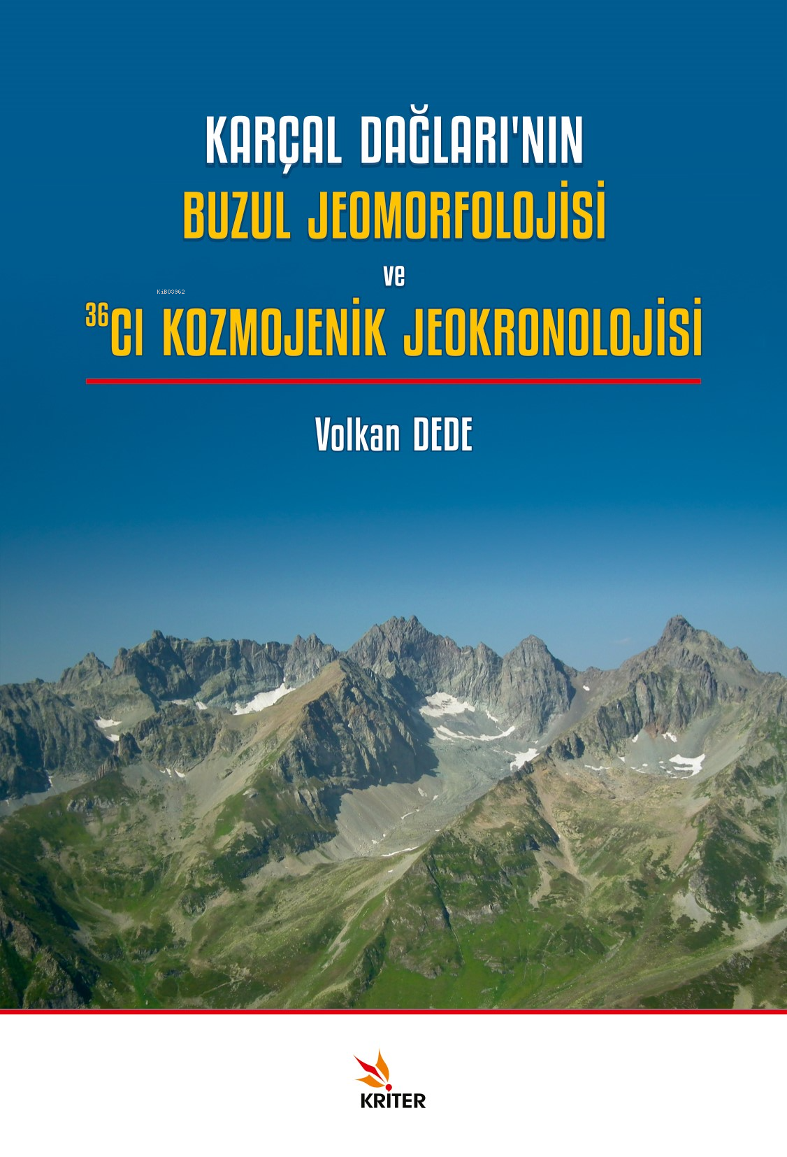 Karçal Dağları’nın Buzul Jeomorfolojisi ve 36Cl Kozmojenik Jeokronolojisi