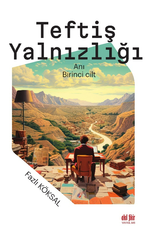 Teftiş Yalnızlığı;Birinci Cilt