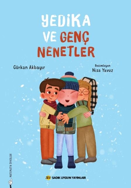  Yedika ve Genç Nenetler | Yedika ve Genç Nenetler | Gürkan Akbayır | Nisa Yavuz | Sadık Uygun Yayınları | 9786256458109 