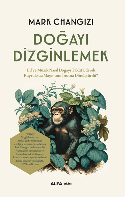 Doğayı Dizginlemek;Dil ve Müzik Nasıl Doğayı Taklit Ederek Kuyruksuz Maymunu İnsana Dönüştürdü?