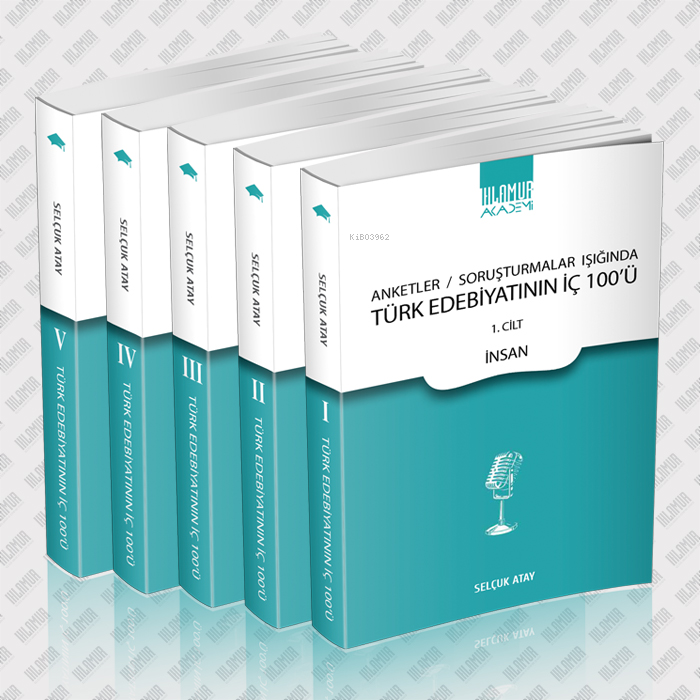  Anketler Soruşturmalar Işığında Türk Edebiyatının İç 100ü(5 Cilt Takım) | Anketler Soruşturmalar Işığında Türk Edebiyatının İç 100ü(5 Cilt Takım) | Selçuk Atay | Ihlamur Akademi | 9786259899756 
