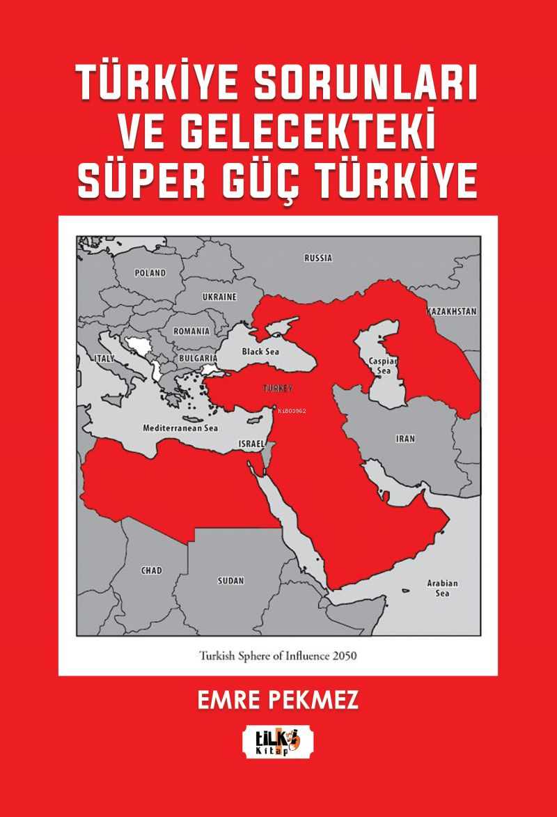  Türkiye Sorunları ve Gelecekteki Süper Güç Türkiye | Türkiye Sorunları ve Gelecekteki Süper Güç Türkiye | Emre Pekmez | Büşra Toprak | Tuğba Ünlüer | Aslıhan Ekşioğlu | Aslıhan Ekşioğlu | Tilki Kitap | 9786256831452 