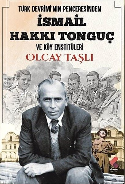İsmail Hakkı Tonguç ve Köy Enstitüleri - Türk Devrimi'nin Penceresinden