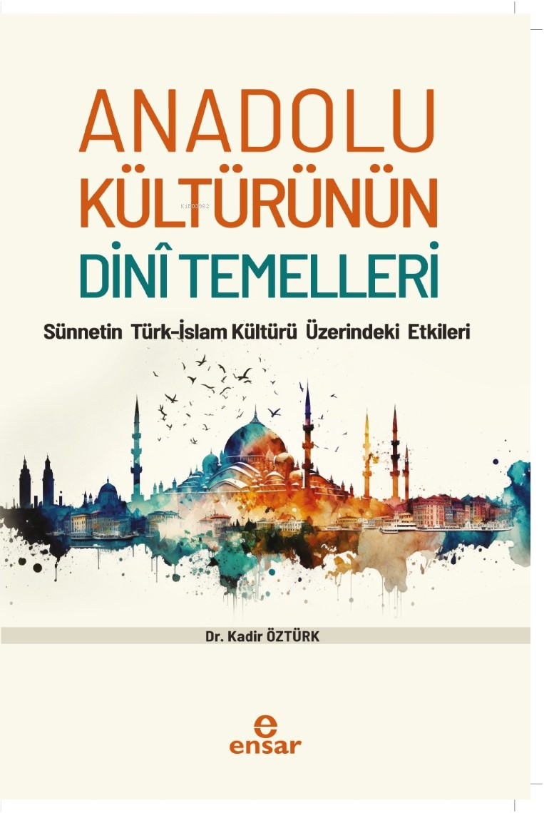 Anadolu Kültürünün Dini Temelleri;Sünnetin Türk-İslam Kültürü Üzerindeki Etkileri