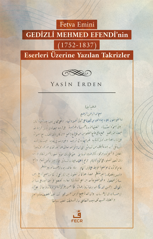 Fetva Emini Gedizli Mehmed Efendi’nin (1752-1837) Eserleri Üzerine Yazılan Takrizler