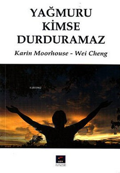  Yağmuru Kimse Durduramaz | Yağmuru Kimse Durduramaz | Karin Moorhouse Wei Cheng | Karin Moorhouse | Wei Cheng | Ulus Dağı Yayınları | 9789756047132 