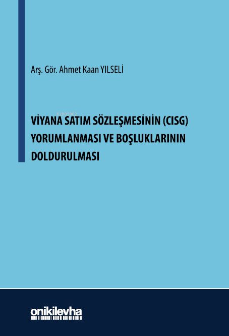 Viyana Satım Sözleşmesinin (CISG) Yorumlanması ve Boşluklarının Doldurulması