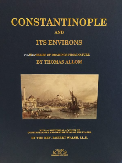 Constantinople and its Environs; Elle Renklendirilmiş 97 adet Gravür