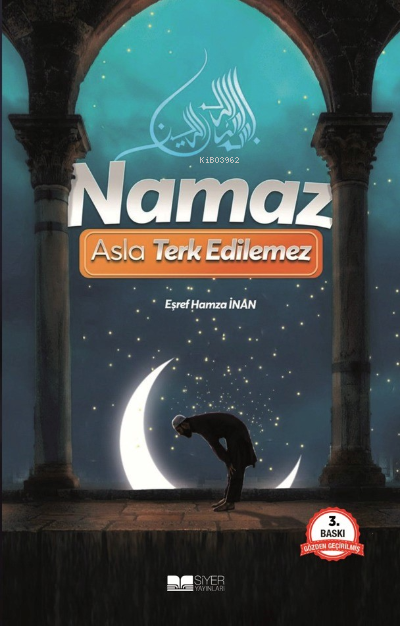 Namaz Asla Terkedilemez