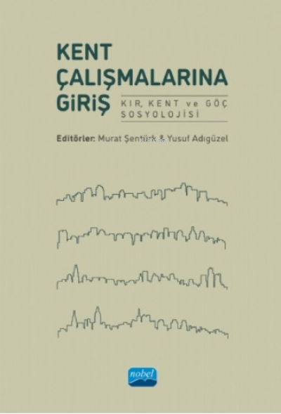 Kent Çalışmalarına Giriş;KENT ÇALIŞMALARINA GİRİŞ Kır, Kent Ve Göç Sosyolojisi