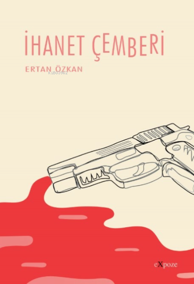  İhanet Çemberi | İhanet Çemberi | Ertan Özkan | Expoze Kitap | 9786050660746 