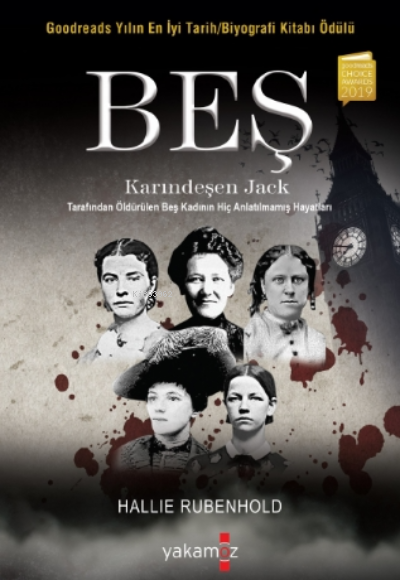 Beş - Karındeşen Jack Tarafından Öldürülen Beş Kadının Hiç Anlatılmamış Hayatları
