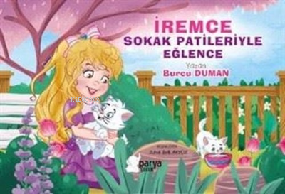  İremce Sokak Patileriyle Eğlence | İremce Sokak Patileriyle Eğlence | Zühal Belli Akyüz | Burcu Duman | Parya Kitap | 9786057433718 