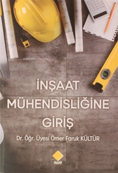  İnşaat Mühendisliğine Giriş | İnşaat Mühendisliğine Giriş | Ömer Faruk Kültür | Duvar Yayınları | 9786257680851 