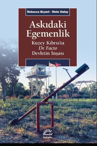 Askıdaki Egemenlik ;Kuzey Kıbrıs’ta De Facto Devletin İnşası