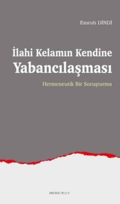 İlahi Kelamın Kendine Yabancılaşması;Hermeneutik Bir Soruşturma