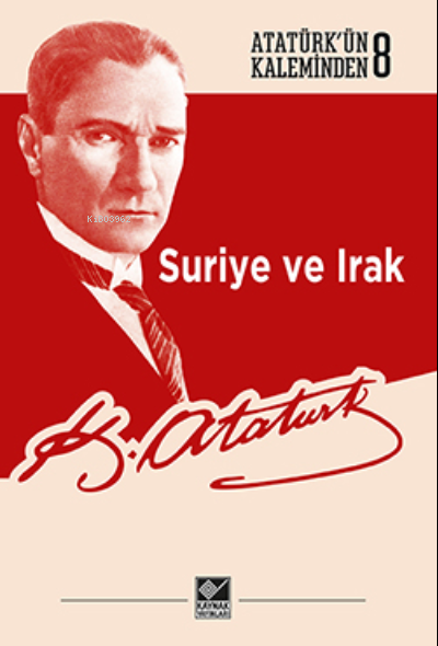 Atatürk'ün Kaleminden 8 Suriye ve Irak