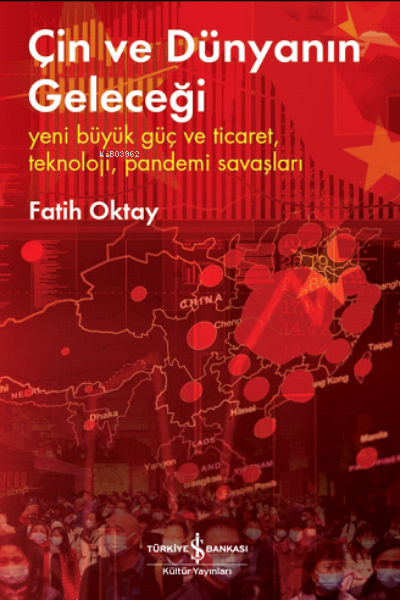 Çin ve Dünyanın Geleceği ;Yeni Büyük Güç ve Ticaret, Teknoloji, Pandemi Savaşları