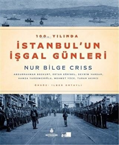  100 Yılında İstanbulun İşgal Günleri (Ciltli) | Kolektif | Bülent Ulus | İBB Yayınları | 9786059492140 | 