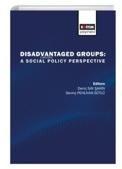 Disadvantaged Groups ;A Social Policy Perspective