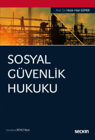  Sosyal Güvenlik Hukuku | Sosyal Güvenlik Hukuku | Haluk Hadi Sümer | Seçkin Yayıncılık | 9789750279416 