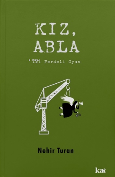  Kız Ablaİki Perdeli Oyun | Nehir Turan | Kurmaca Akademi | 9786057467324 | 