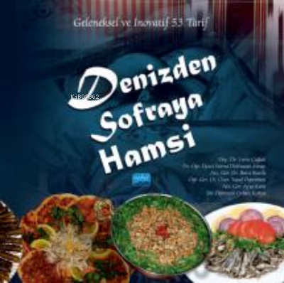 Denizden Sofraya Hamsi- Geleneksel ve İnovatif 53 Tarif