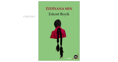  Ezdîxana Mın | Eskere Boyik | Na Yayınları / Weşanen Na | 9786257085564 | 
