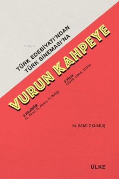  Vurun Kahpeye Türk Edebiyatından Türk Sinemasına | Vurun Kahpeye Türk Edebiyatından Türk Sinemasına | M Sami Okumuş | Ülke Yayınları | 9789757737889 