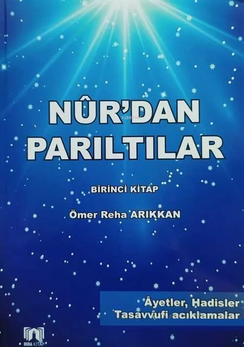  Nurdan Parıltılar | Nurdan Parıltılar | Ömer Reha Arıkkan | Bera Kitap | 9786258073102 
