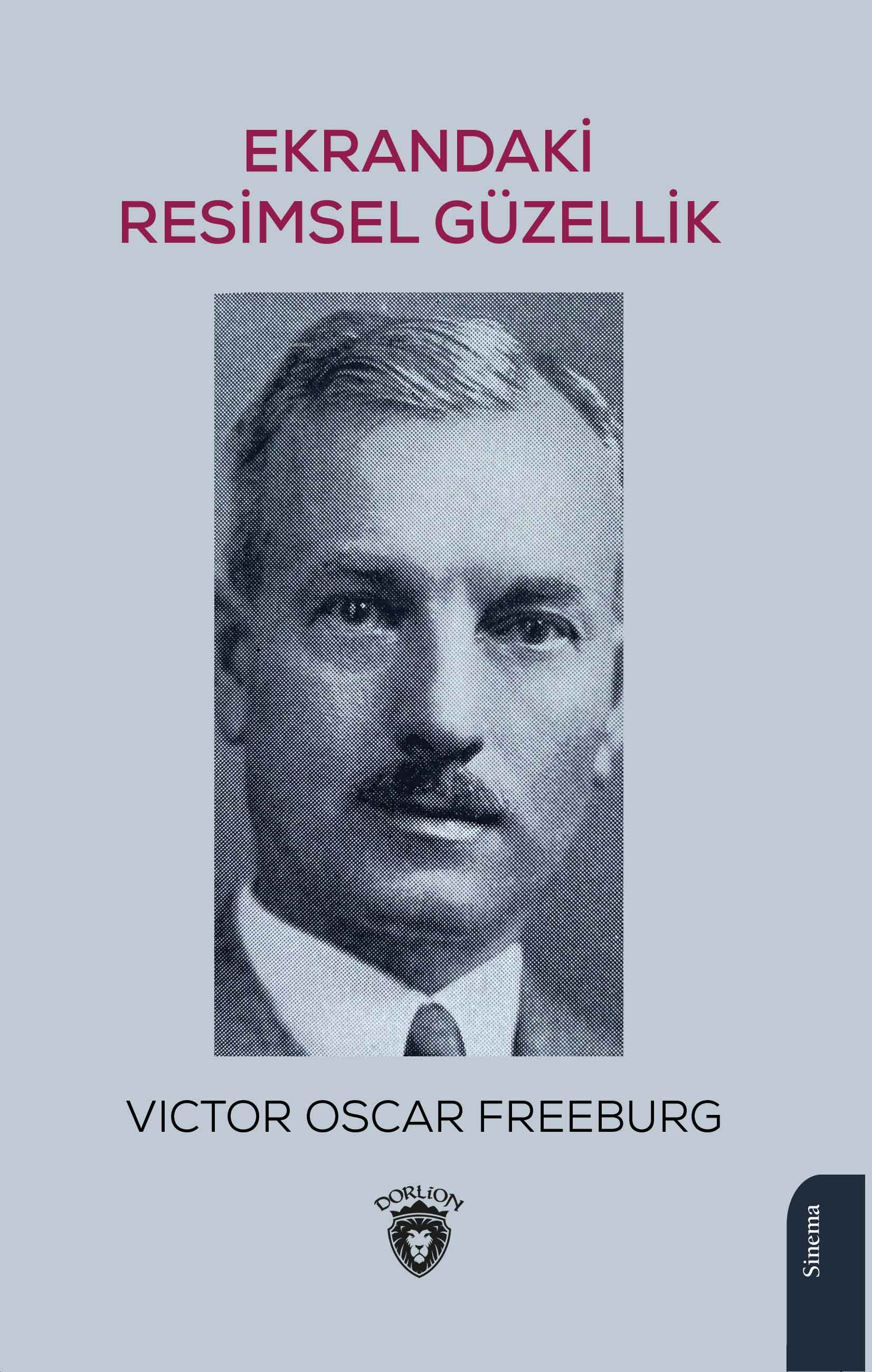  Ekrandaki Resimsel Güzellik | Ekrandaki Resimsel Güzellik | Victor Oscar Freeburg | Barksal Barik | Dorlion Yayınevi | 9786253685911 
