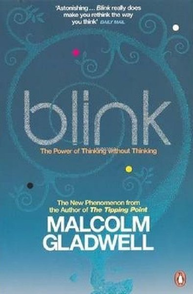  Blink The Power of Thinking Without Thinking | Blink The Power of Thinking Without Thinking | Malcolm Gladwell | Penguin Books | 9780141014593 