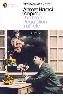  The Time Regulation Institute | The Time Regulation Institute | Ahmet Hamdi Tanpınar | Penguin Books | 9780141195759 