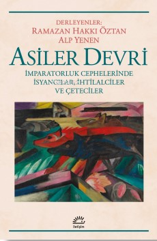 Asiler Devri ;İmparatorluk Cephelerinde İsyancılar, İhtilalciler ve Çeteciler