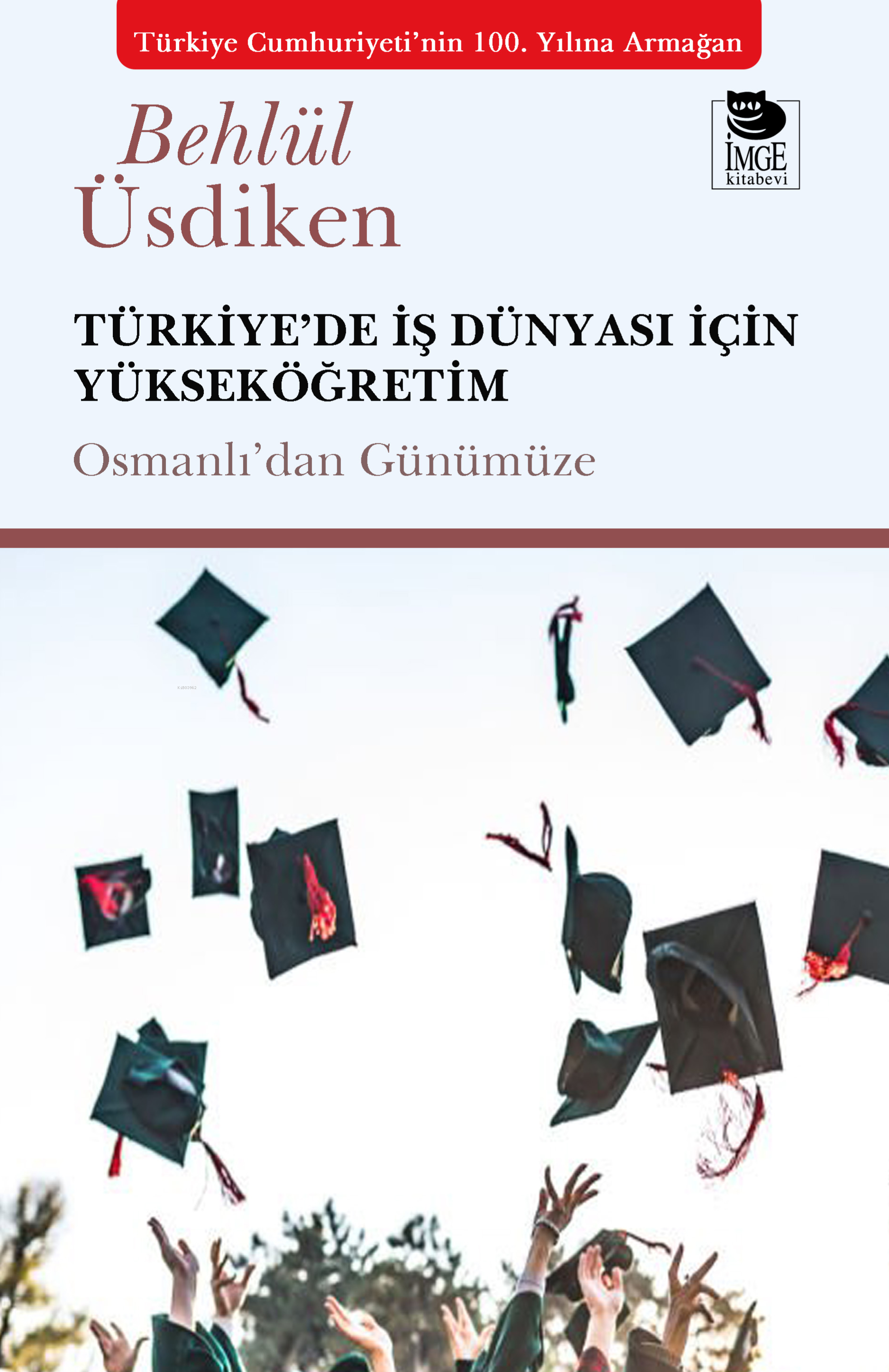 Türkiye'de İş Dünyası İçin Yükseköğretim;Osmanlıdan Günümüze