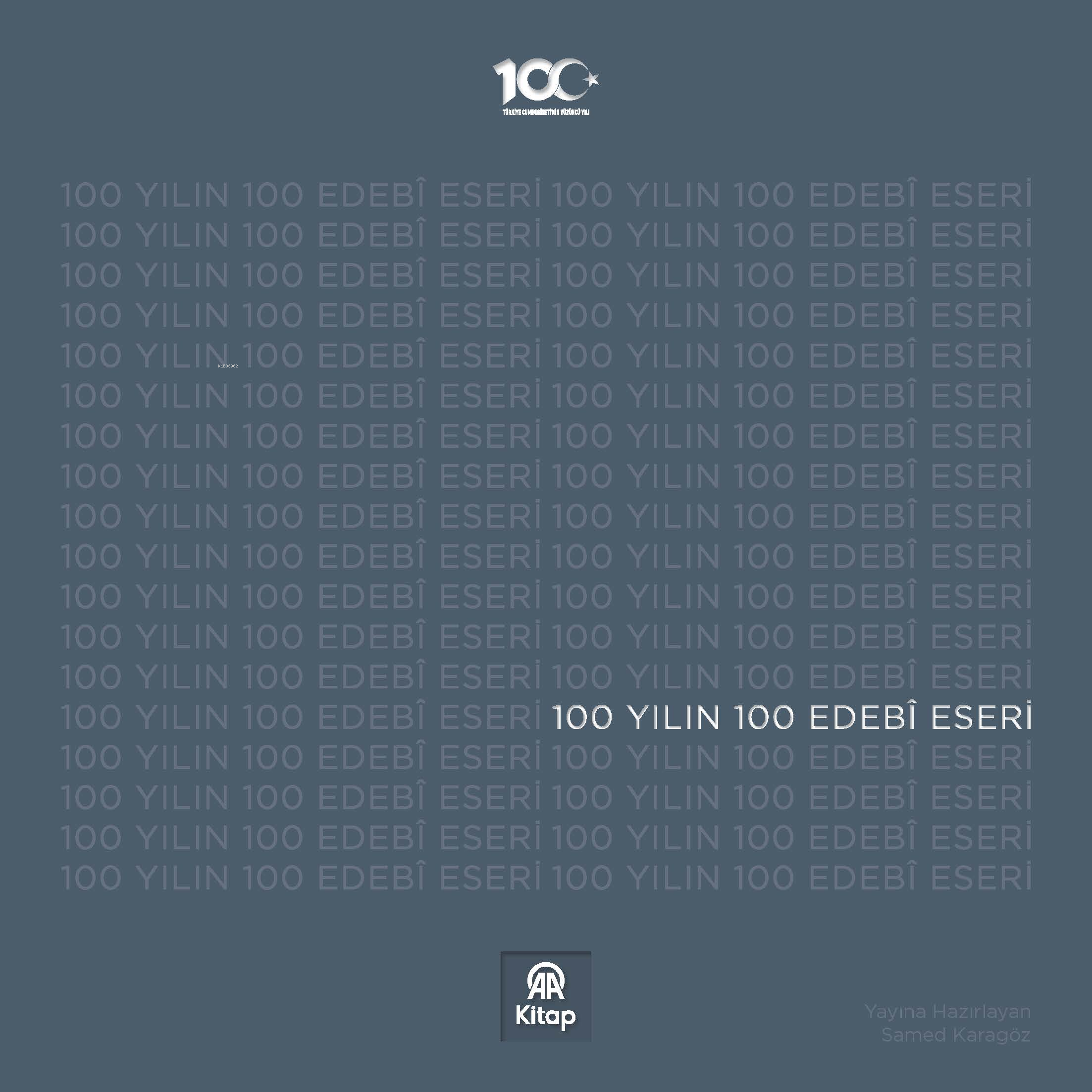  100 Yılın 100 Edebî Eseri | 100 Yılın 100 Edebî Eseri | Samed Karagöz | Kolektif | AA Kitap | 9786059075916 