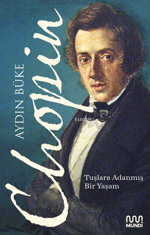 Chopin;Tuşlara Adanmış Bir Yaşam