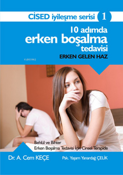 10 Adımda Erken Boşalma Tedavisi;Erken Gelen Haz